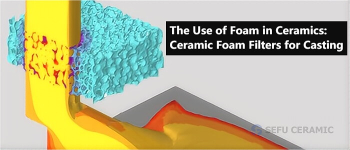 foam in ceramics for castings